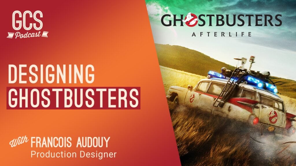 Go Creative Show Podcast Designing Ghostbusters Afterlife with Francois Audouy Production Designer