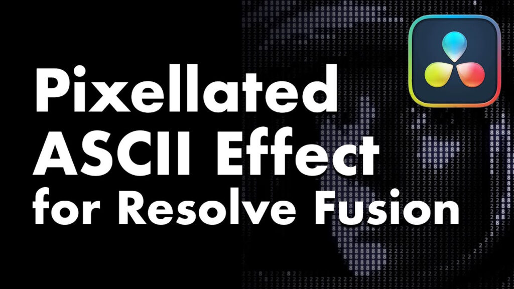 text that says Pixellated ASCII Effect for Resolve Fusion