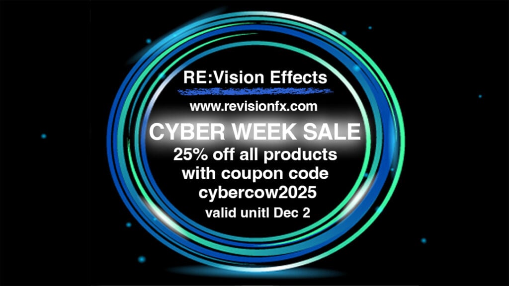 text that says RE:Vision Effects Cyber Week Sale 25% off all products with coupon code cybercow2025 valid until Dec 2
