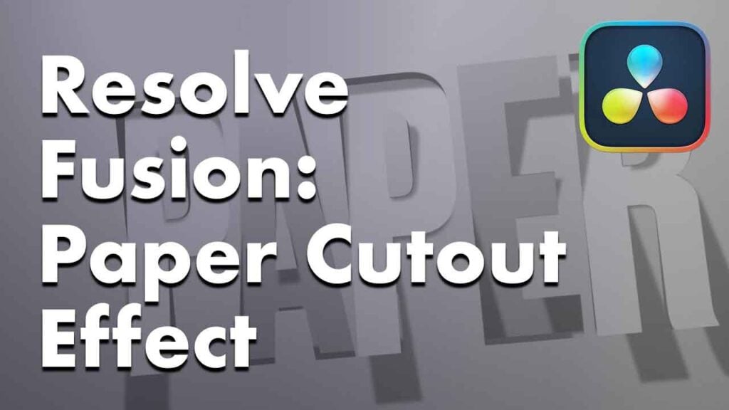 text that says Resolve Fusion: Paper Cutout Effect